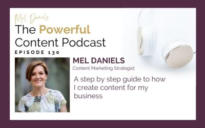 Ep 130 | A step-by-step guide to how I create content for my business