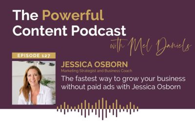 Ep 127 | The fastest way to grow your business without paid ads with Jessica Osborn