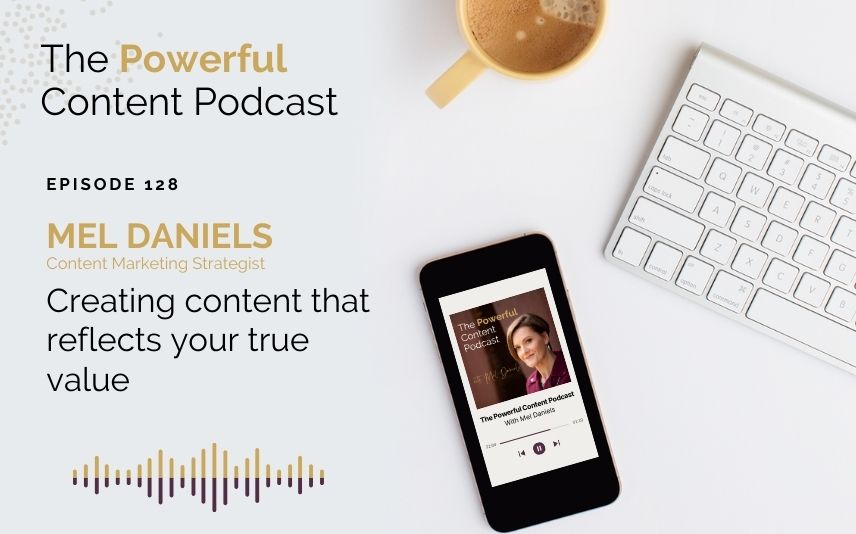 Ep 128 Creating content that reflects your true value